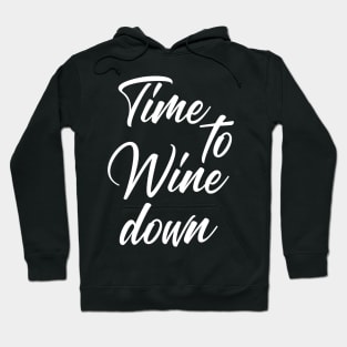 Time To Wine Down. Funny Wine Lover Quote. Hoodie